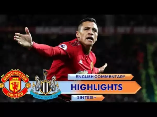 Video: Manchester United vs Newcastle 3-2 Highlights&Goals 2018
